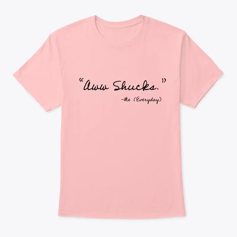 Aww Shucks T-Shirt